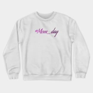 Mom day Crewneck Sweatshirt